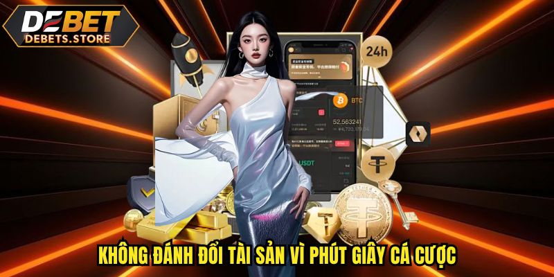Không đánh đổi tài sản vì phút giây cá cược